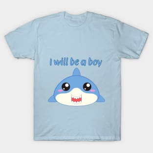 I wil be a boy T-Shirt